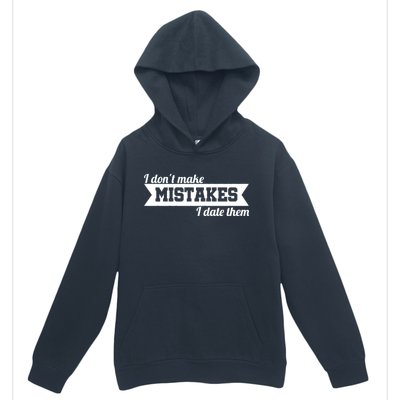 I Don't Make Mistakes I Date Them Urban Pullover Hoodie