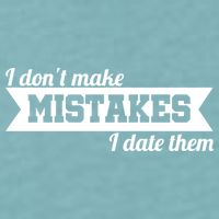 I Don't Make Mistakes I Date Them Sueded Cloud Jersey T-Shirt