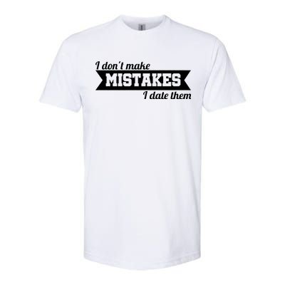 I Don't Make Mistakes I Date Them Softstyle CVC T-Shirt