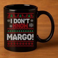 I Don't Margo Funny Christmas 11oz C Handle Ceramic Mug