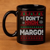 I Don't Margo Funny Christmas 11oz C Handle Ceramic Mug