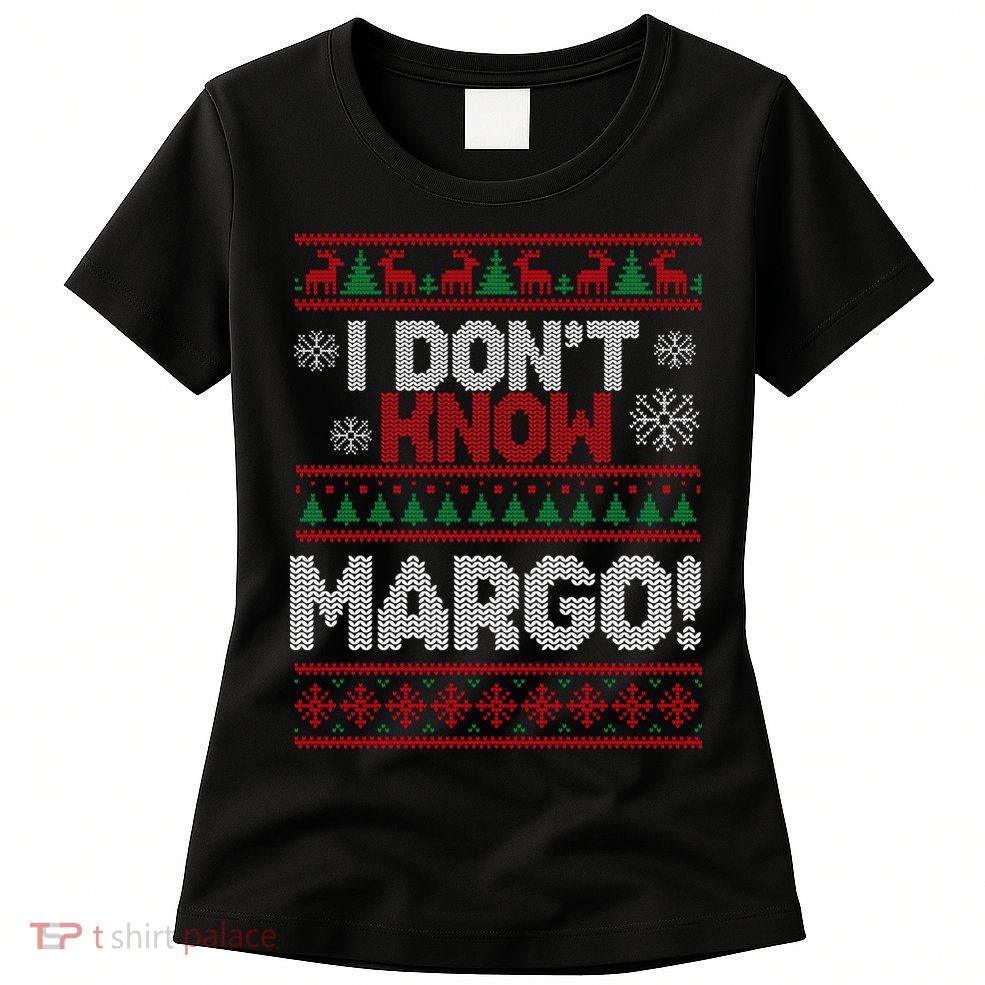 I Don't Margo Funny Christmas Womens T-Shirt