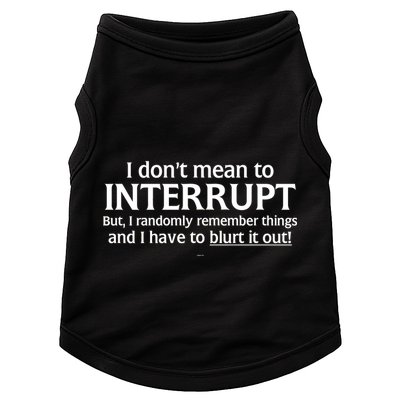 I Don't Mean To Interrupt I Have To Blurt It Out Doggie Tank