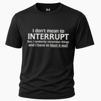 I Don't Mean To Interrupt I Have To Blurt It Out Performance Shirt