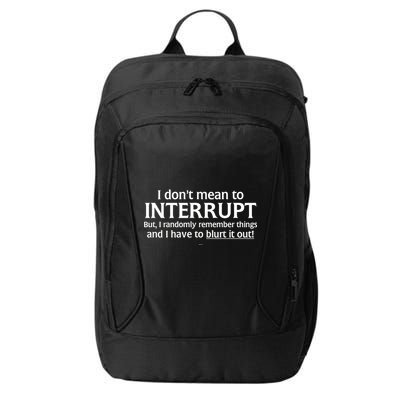 I Don't Mean To Interrupt I Have To Blurt It Out City Backpack