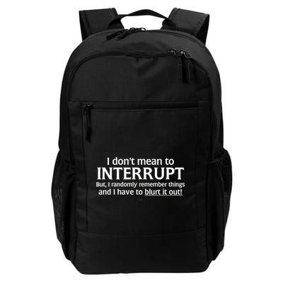 I Don't Mean To Interrupt I Have To Blurt It Out Daily Commute Backpack