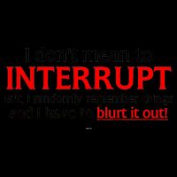 I Don't Mean To Interrupt I Have To Blurt It Out Mug