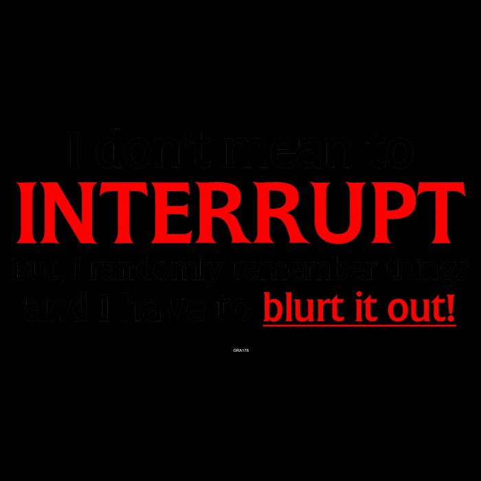 I Don't Mean To Interrupt I Have To Blurt It Out Mug