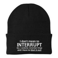 I Don't Mean To Interrupt I Have To Blurt It Out Beanie