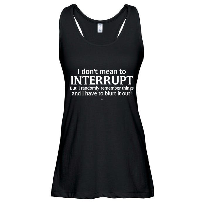 I Don't Mean To Interrupt I Have To Blurt It Out Ladies Essential Flowy Tank