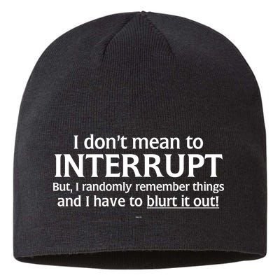I Don't Mean To Interrupt I Have To Blurt It Out Sustainable Beanie