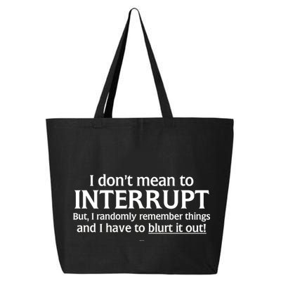 I Don't Mean To Interrupt I Have To Blurt It Out 25L Jumbo Tote