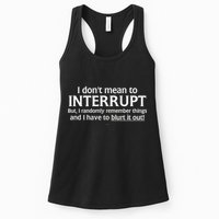 I Don't Mean To Interrupt I Have To Blurt It Out Womens Tank Top