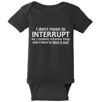 I Don't Mean To Interrupt I Have To Blurt It Out Baby Bodysuit