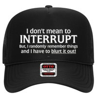 I Don't Mean To Interrupt I Have To Blurt It Out Trucker Hat