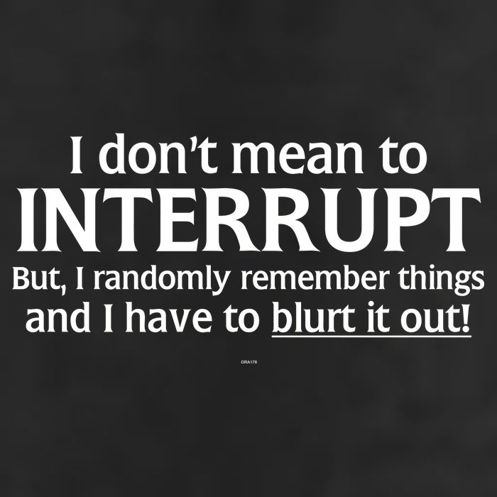 I Don't Mean To Interrupt I Have To Blurt It Out Trucker Hat