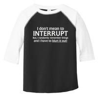 I Don't Mean To Interrupt I Have To Blurt It Out Toddler Fine Jersey T-Shirt