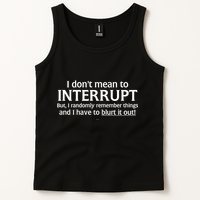 I Don't Mean To Interrupt I Have To Blurt It Out Tank Top