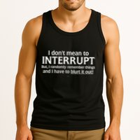 I Don't Mean To Interrupt I Have To Blurt It Out Tank Top