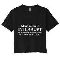 I Don't Mean To Interrupt I Have To Blurt It Out Crop Top