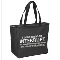 I Don't Mean To Interrupt I Have To Blurt It Out Zip Tote Bag