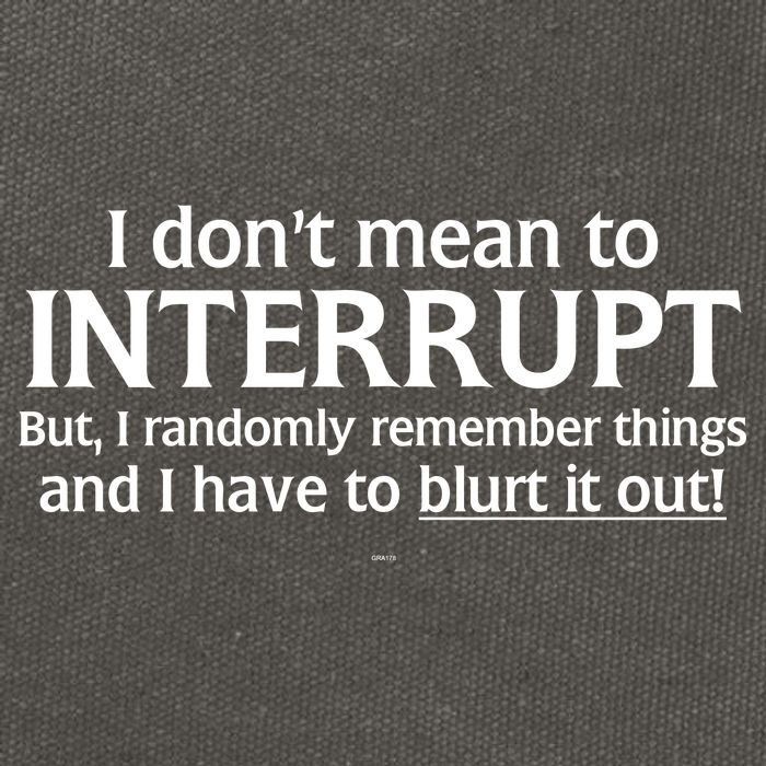 I Don't Mean To Interrupt I Have To Blurt It Out Cotton Canvas Backpack