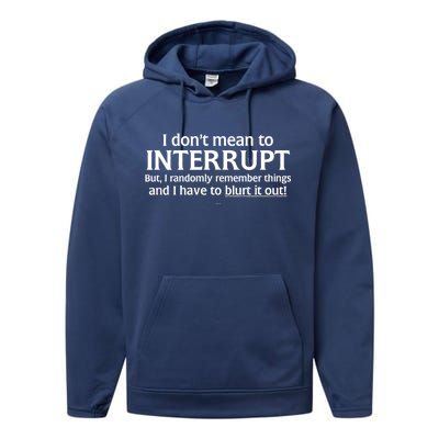 I Don't Mean To Interrupt I Have To Blurt It Out Performance Fleece Hoodie