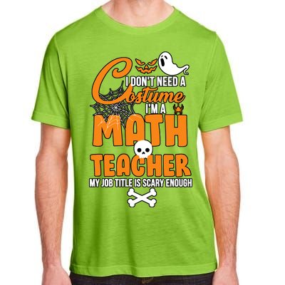 I Don't Need A Costume I'm A Math Teacher Adult ChromaSoft Performance T-Shirt