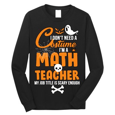 I Don't Need A Costume I'm A Math Teacher Long Sleeve Shirt