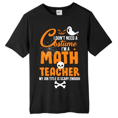 I Don't Need A Costume I'm A Math Teacher Tall Fusion ChromaSoft Performance T-Shirt