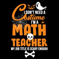 I Don't Need A Costume I'm A Math Teacher Drawstring Bag