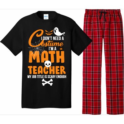 I Don't Need A Costume I'm A Math Teacher Pajama Set