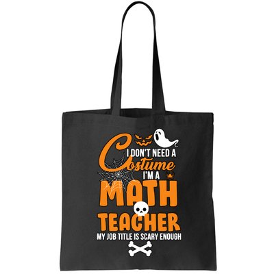 I Don't Need A Costume I'm A Math Teacher Bag