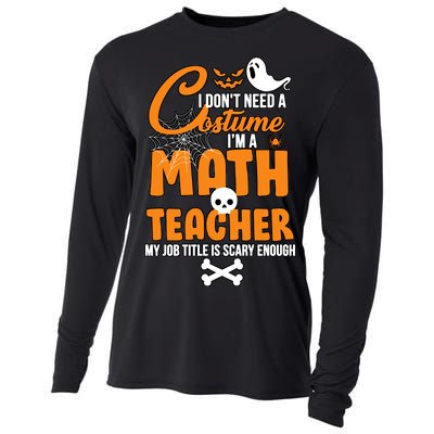 I Don't Need A Costume I'm A Math Teacher Cooling Performance Long Sleeve Crew