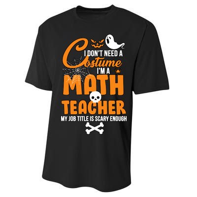 I Don't Need A Costume I'm A Math Teacher Performance Sprint T-Shirt