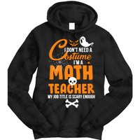 I Don't Need A Costume I'm A Math Teacher Tie Dye Hoodie