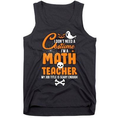 I Don't Need A Costume I'm A Math Teacher Tank Top