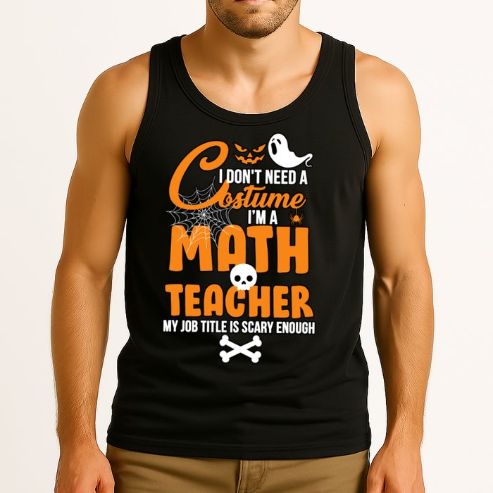 I Don't Need A Costume I'm A Math Teacher Tank Top