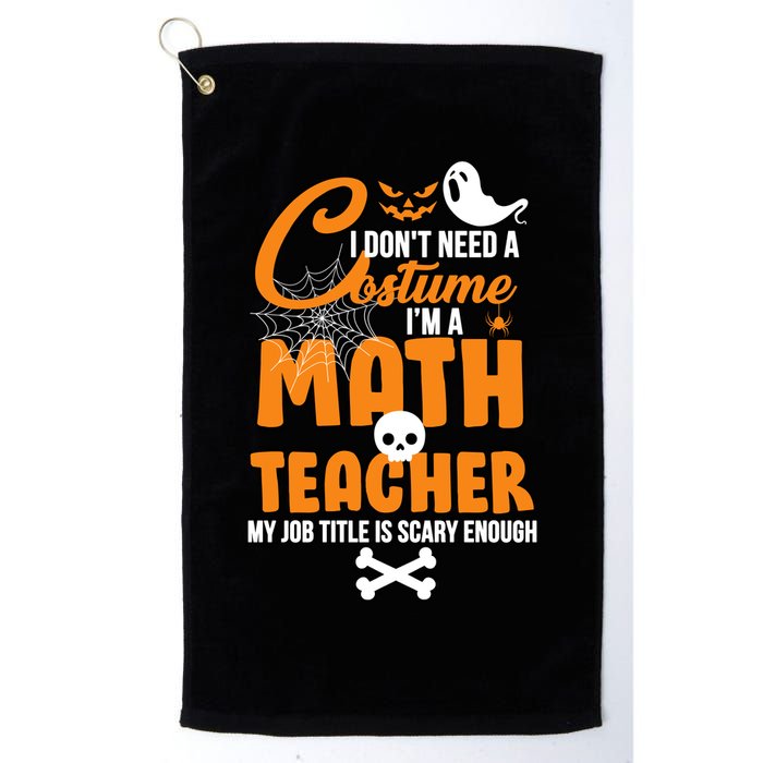 I Don't Need A Costume I'm A Math Teacher Golf Towel