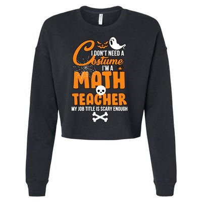 I Don't Need A Costume I'm A Math Teacher Cropped Pullover Crew