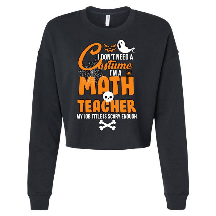 I Don't Need A Costume I'm A Math Teacher Cropped Pullover Crew