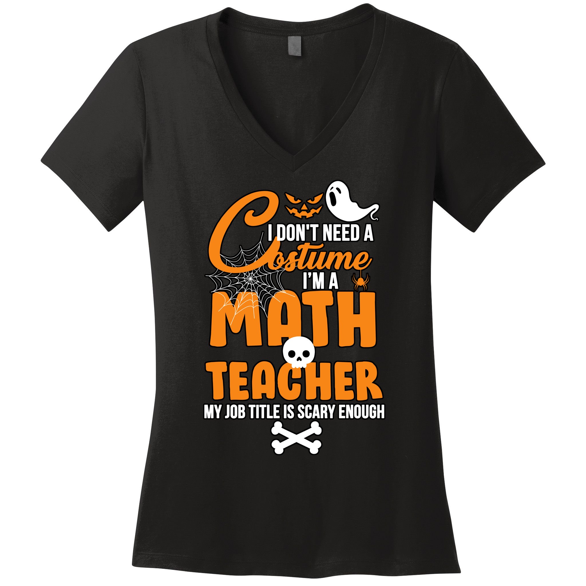 I Don't Need A Costume I'm A Math Teacher Women's V-Neck T-Shirt