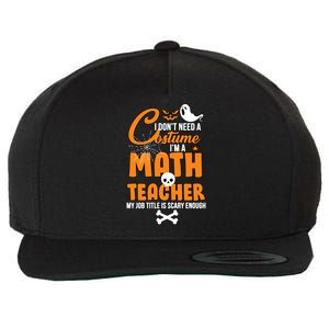 I Don't Need A Costume I'm A Math Teacher Wool Snapback Cap