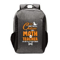 I Don't Need A Costume I'm A Math Teacher Vector Backpack