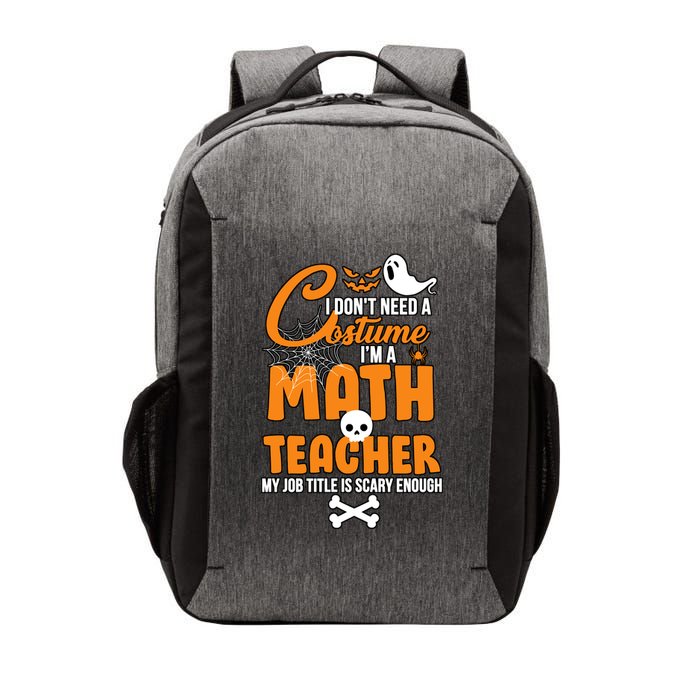 I Don't Need A Costume I'm A Math Teacher Vector Backpack