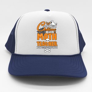 I Don't Need A Costume I'm A Math Teacher Trucker Hat