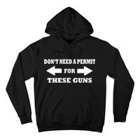 I don't Need A Permit For These Guns Hoodie