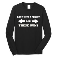 I don't Need A Permit For These Guns Long Sleeve Shirt