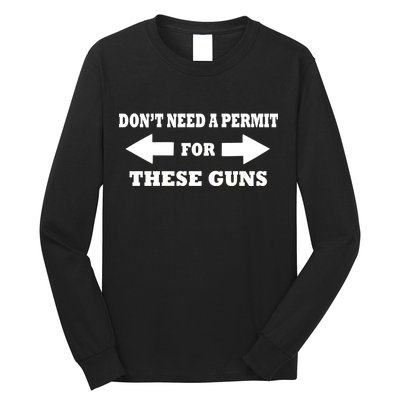 I don't Need A Permit For These Guns Long Sleeve Shirt