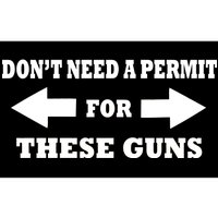 I don't Need A Permit For These Guns Bumper Sticker